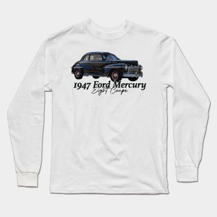 1947 Ford Mercury Eight Coupe Long Sleeve T-Shirt